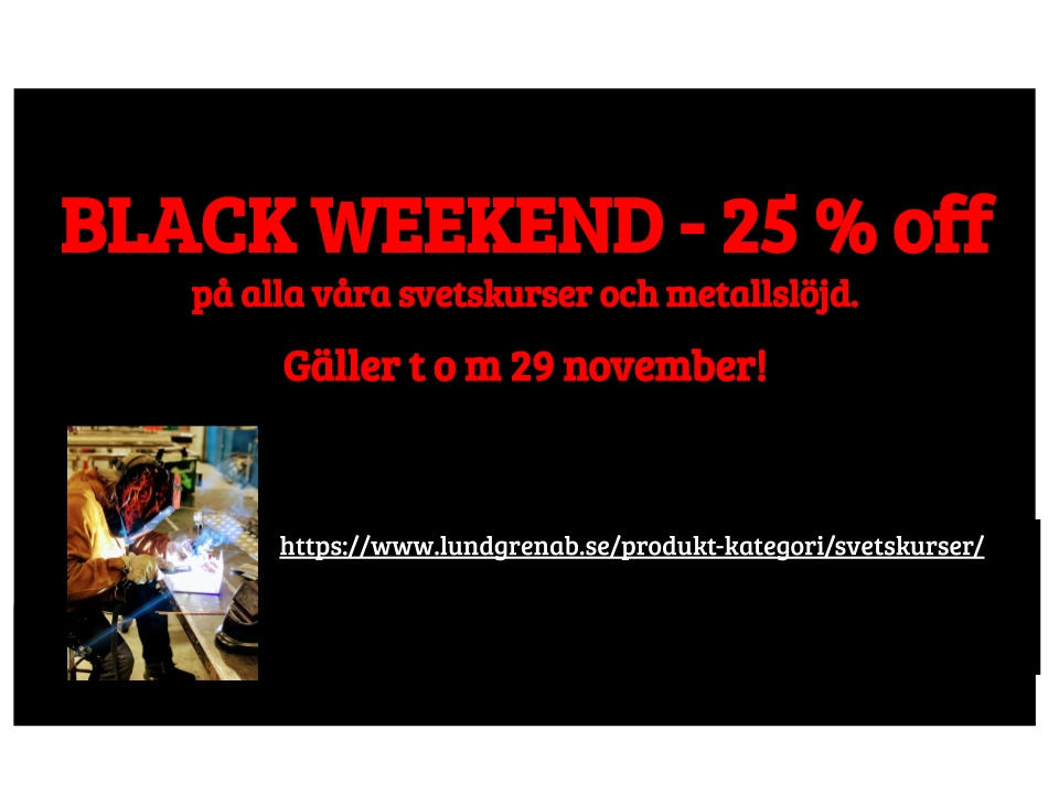 BLACK WEEKEND 25 % på alla våra svetskurser!!!